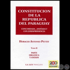 CONSTITUCIÓN DE LA REPÚBLICA DEL PARAGUAY - Tomo II - Autor: HORACIO ANTONIO PETTIT - Año 2010